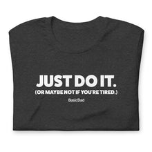 Load image into Gallery viewer, JUST DO IT... MAYBE T