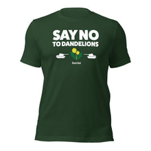 Load image into Gallery viewer, The "Say no to Dandelions"  T