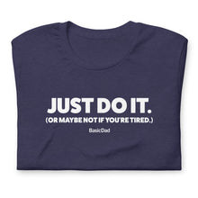 Load image into Gallery viewer, JUST DO IT... MAYBE T