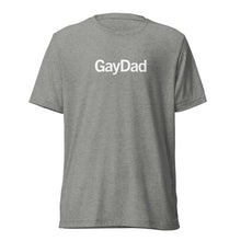 Load image into Gallery viewer, GayDad T