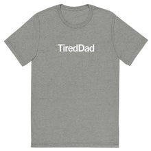 Load image into Gallery viewer, TiredDad T