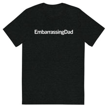 Load image into Gallery viewer, EmbarrassingDad T