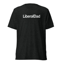 Load image into Gallery viewer, LiberalDad T