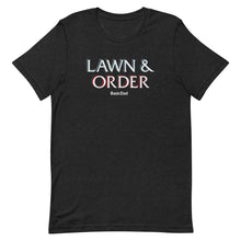 Load image into Gallery viewer, Lawn &amp; Order T
