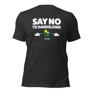 The "Say no to Dandelions"  T