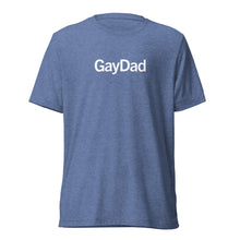 Load image into Gallery viewer, GayDad T

