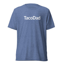 Load image into Gallery viewer, Taco Dad T
